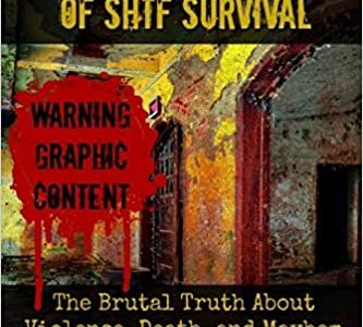 Selco Begovic - The Dark Secrets of SHTF Survival: The Brutal Truth About Violence, Death, & Mayhem You Must Know to Survive