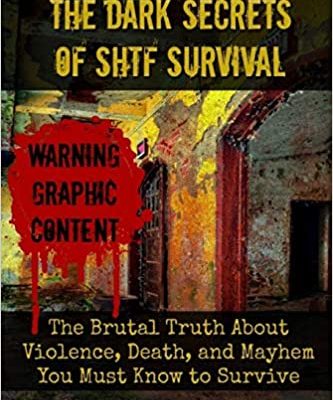 Selco Begovic - The Dark Secrets of SHTF Survival: The Brutal Truth About Violence, Death, & Mayhem You Must Know to Survive